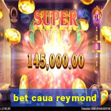 bet caua reymond